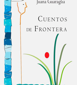 Cuentos de Frontera, Juana Guaraglia