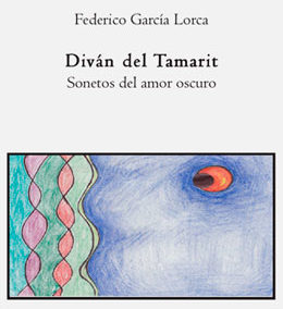 Divan del Tamarit, Sonetos del amor oscuro, Federico García Lorca
