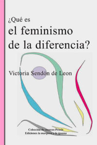 ¿Qué es el feminismo de la diferencia?, Victoria Sendón de León