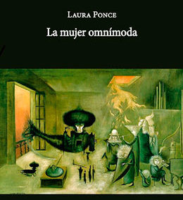La mujer omnímoda, Laura Ponce